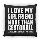 I Love My Girlfriend More Than Cestoball - Throw Pillow Black