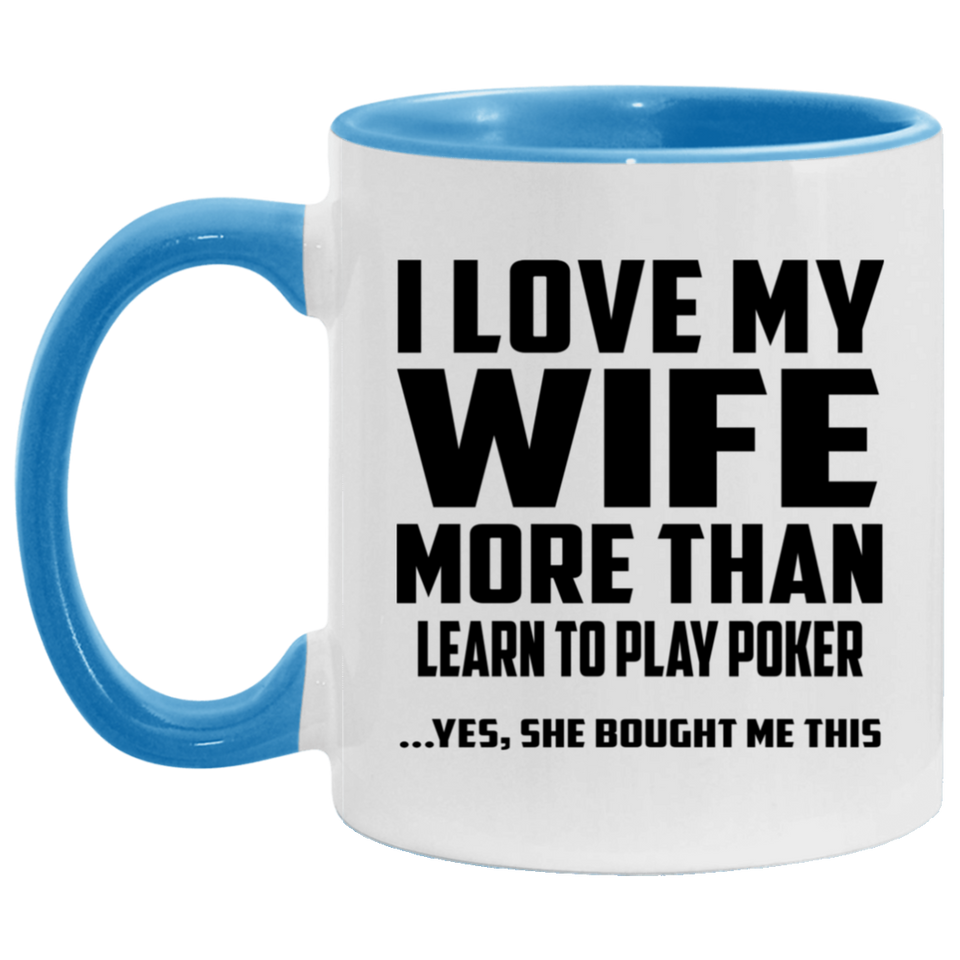 I Love My Wife More Than Learn to Play Poker - 11oz Accent Mug Blue