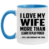I Love My Wife More Than Learn to Play Poker - 11oz Accent Mug Blue