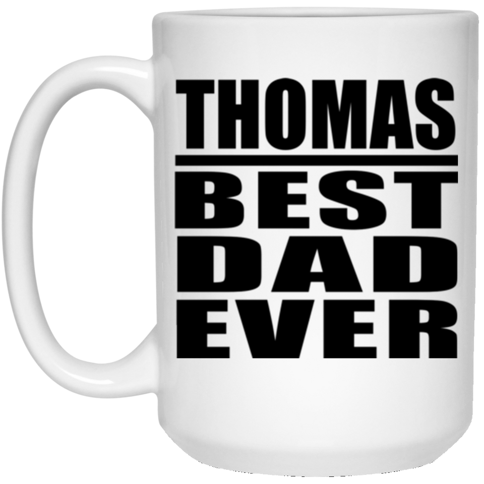 Thomas Best Dad Ever - 15 Oz Coffee Mug