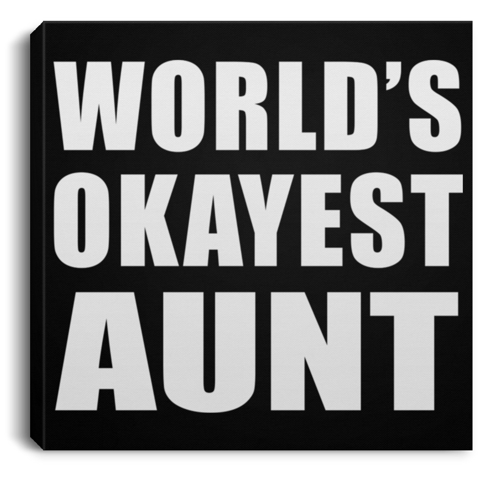 World's Okayest Aunt - Canvas Square