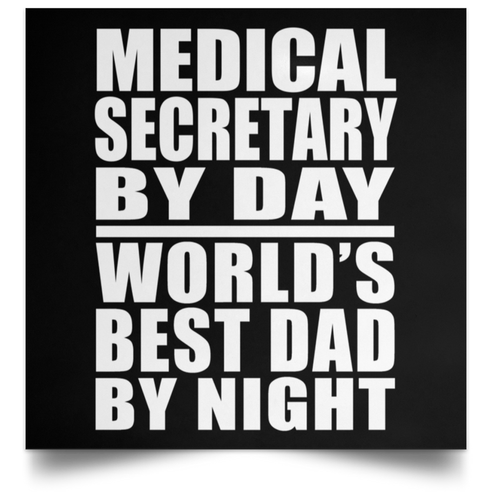 Medical Secretary By Day World's Best Dad By Night - Poster Square