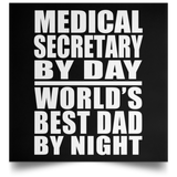 Medical Secretary By Day World's Best Dad By Night - Poster Square