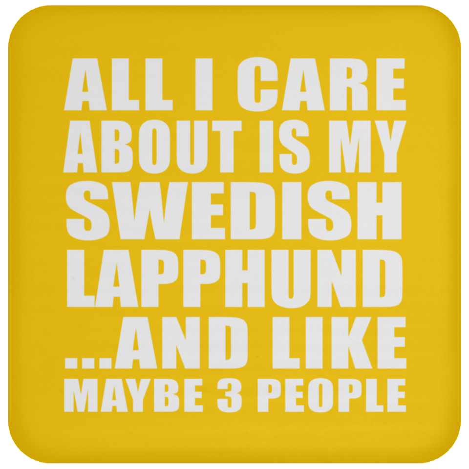 All I Care About Is My Swedish Lapphund - Drink Coaster