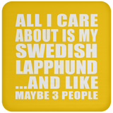 All I Care About Is My Swedish Lapphund - Drink Coaster