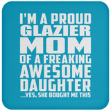 Proud Glazier Mom Of Awesome Daughter - Drink Coaster