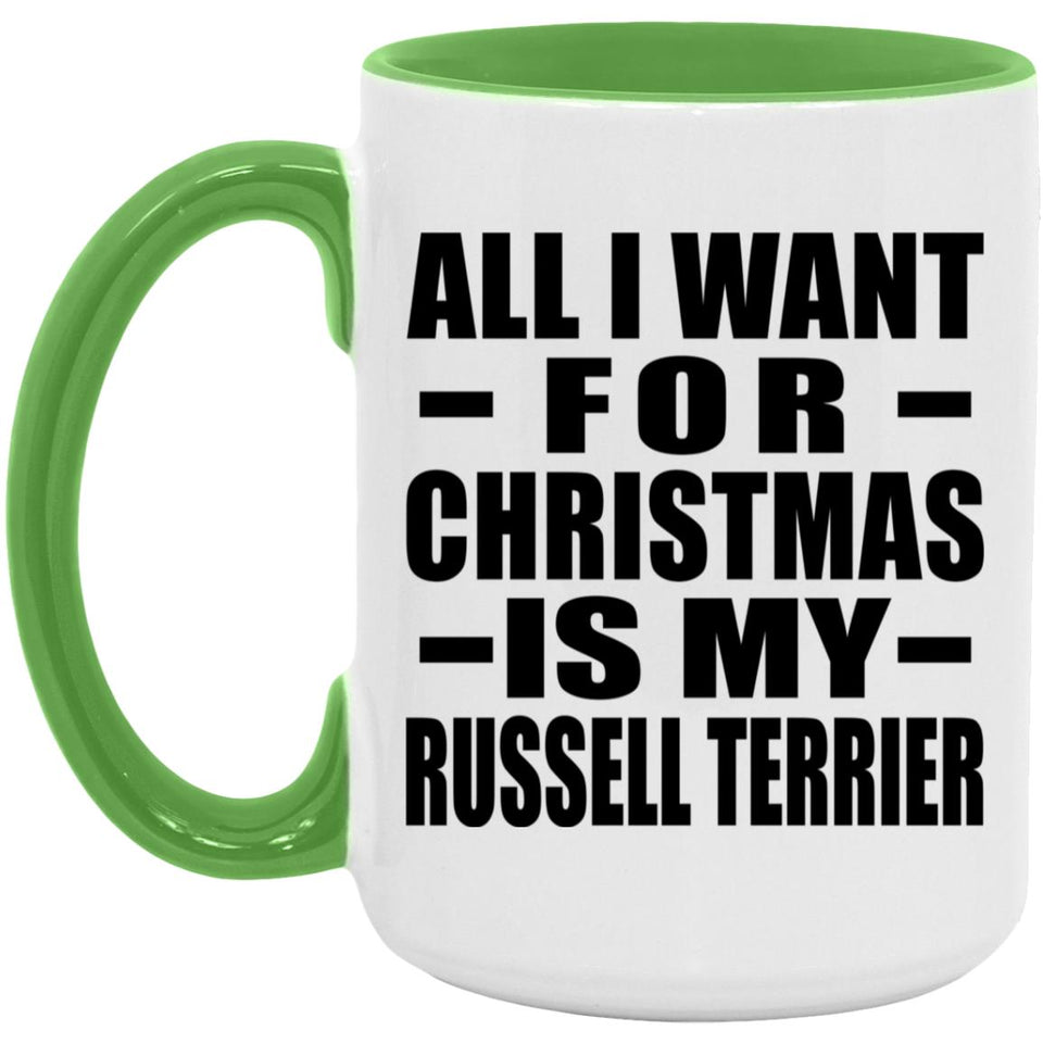 All I Want For Christmas Is My Russell Terrier - 15oz Accent Mug Green