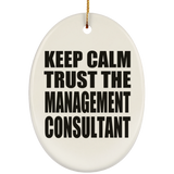 Keep Calm and Trust The Management Consultant - Oval Ornament