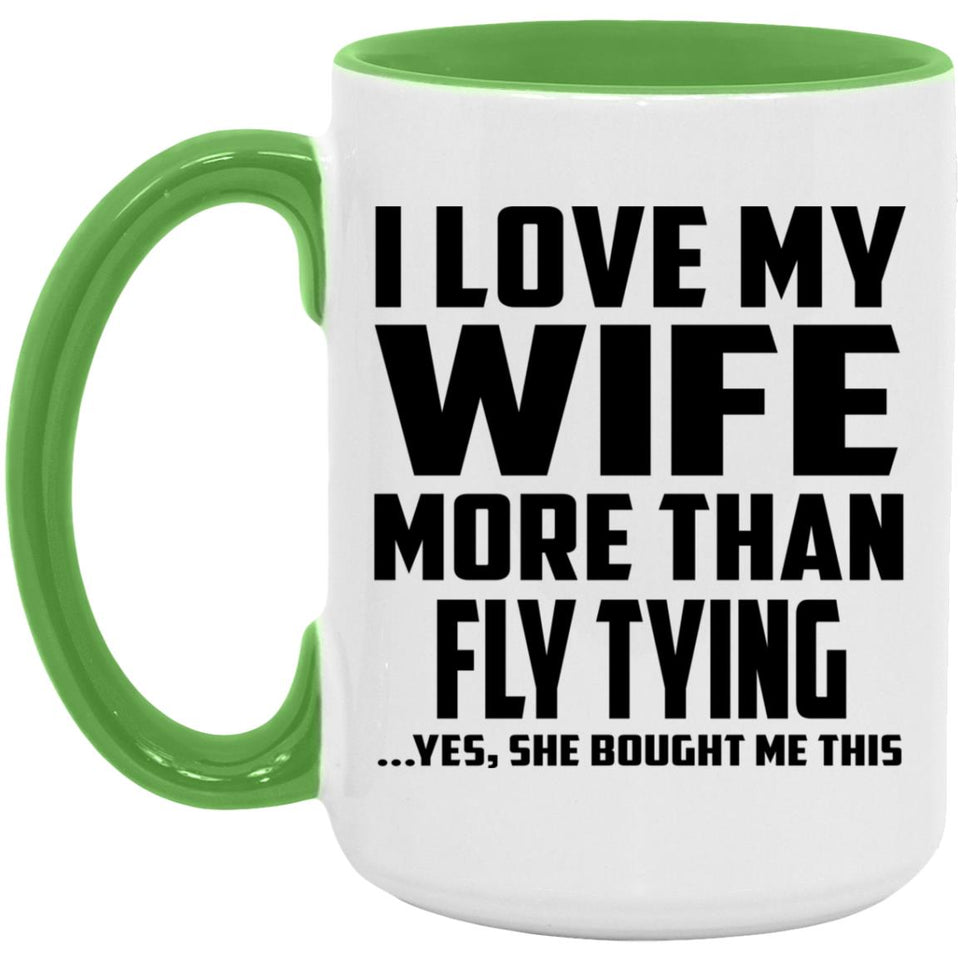 I Love My Wife More Than Fly Tying - 15oz Accent Mug Green