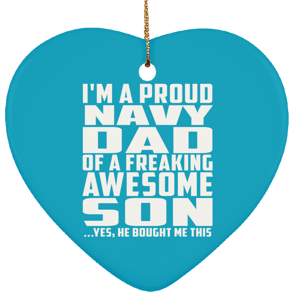 Proud Navy Dad Of Awesome Son - Heart Ornament