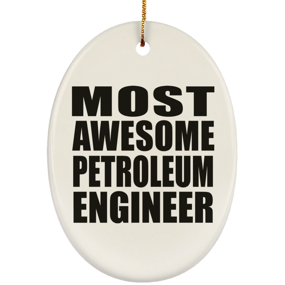 Most Awesome Petroleum Engineer - Oval Ornament