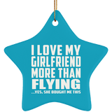 I Love My Girlfriend More Than Flying - Star Ornament