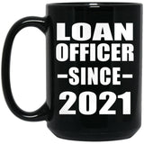 Loan Officer Since 2021 - 15oz Coffee Mug Black