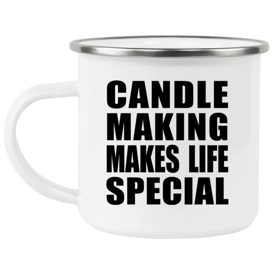 Candle Making Makes Life Special - 12oz Camping Mug