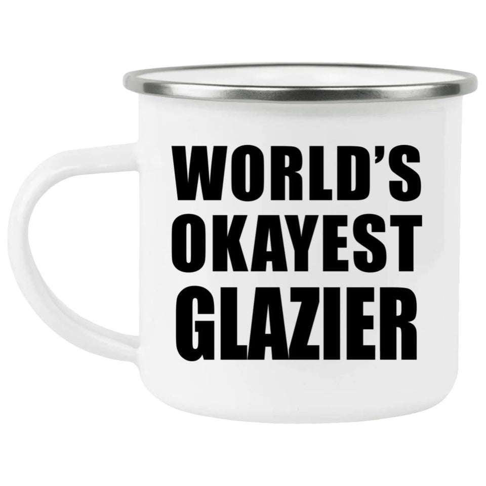 World's Okayest Glazier - 12oz Camping Mug