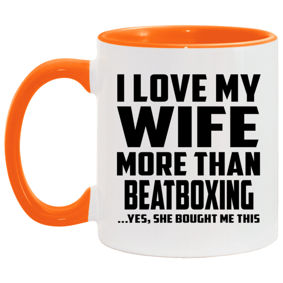 I Love My Wife More Than Beatboxing - 11oz Accent Mug Orange