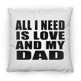 All I Need Is Love And My Dad - Throw Pillow