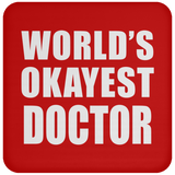 World's Okayest Doctor - Drink Coaster