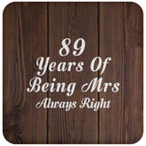 89th Anniversary 89 Years Of Being Mrs Always Right - Drink Coaster D