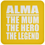 Alma The Mum The Hero The Legend - Drink Coaster