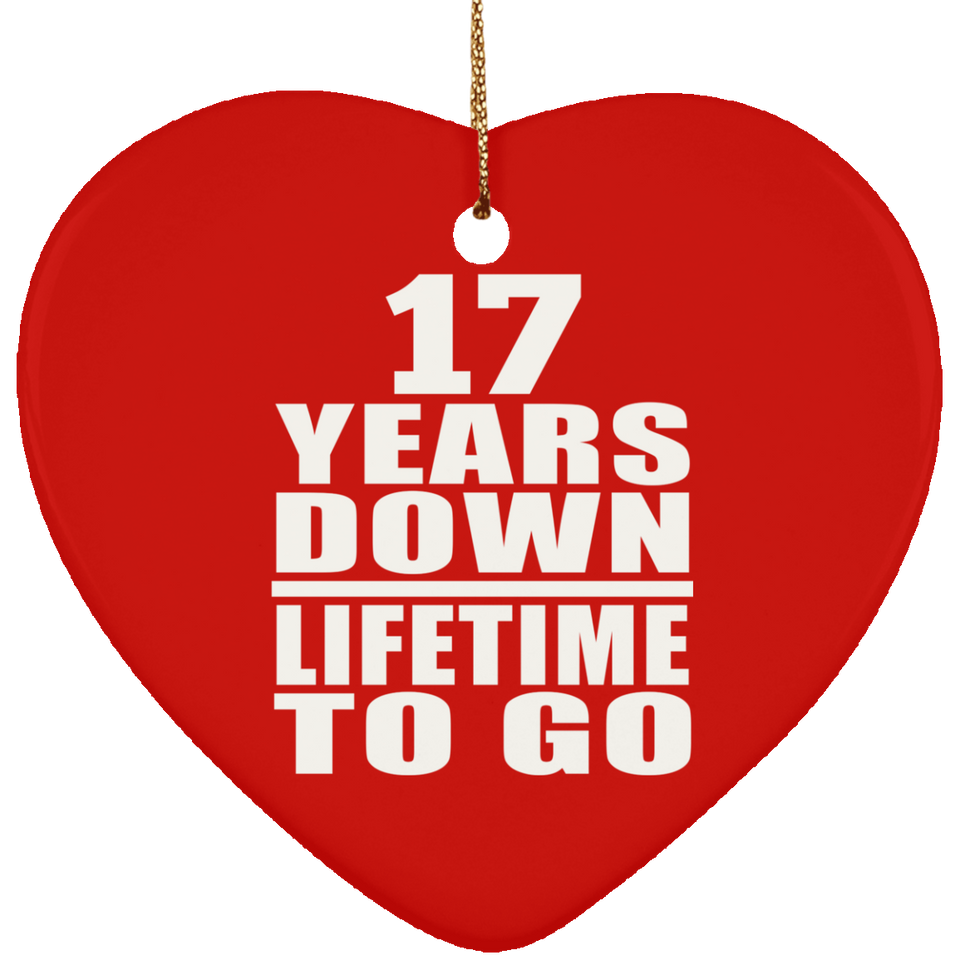 17th Anniversary 17 Years Down Lifetime To Go - Heart Ornament