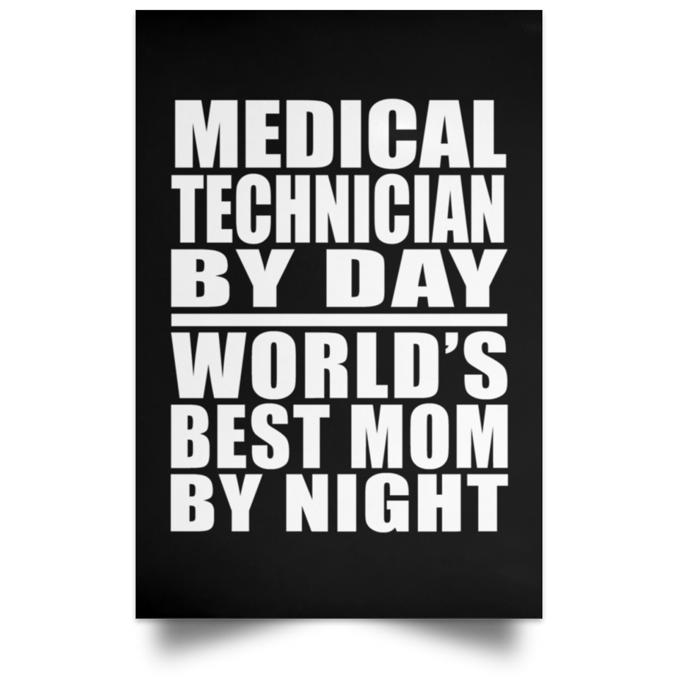 Medical Technician By Day World's Best Mom By Night - Poster Portrait