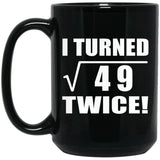 14th Birthday I Turned Square Root of 49 Twice - 15oz Coffee Mug Black