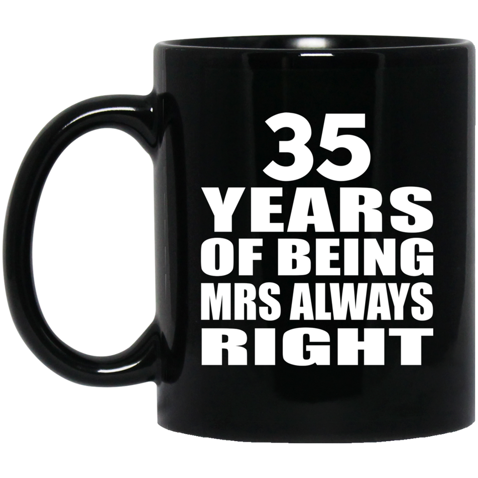 35th Anniversary 35 Years of Being Mrs Always Right - 11oz Coffee Mug Black