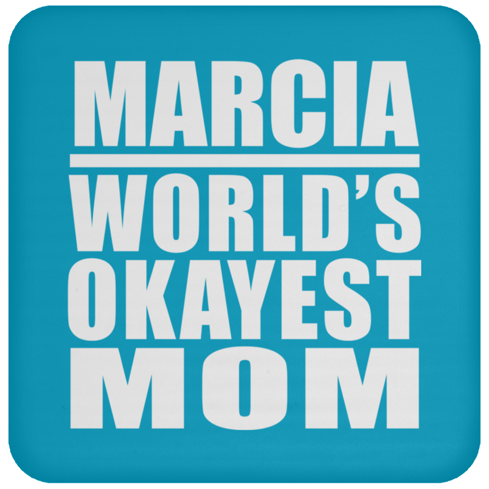 Marcia World's Okayest Mom - Drink Coaster