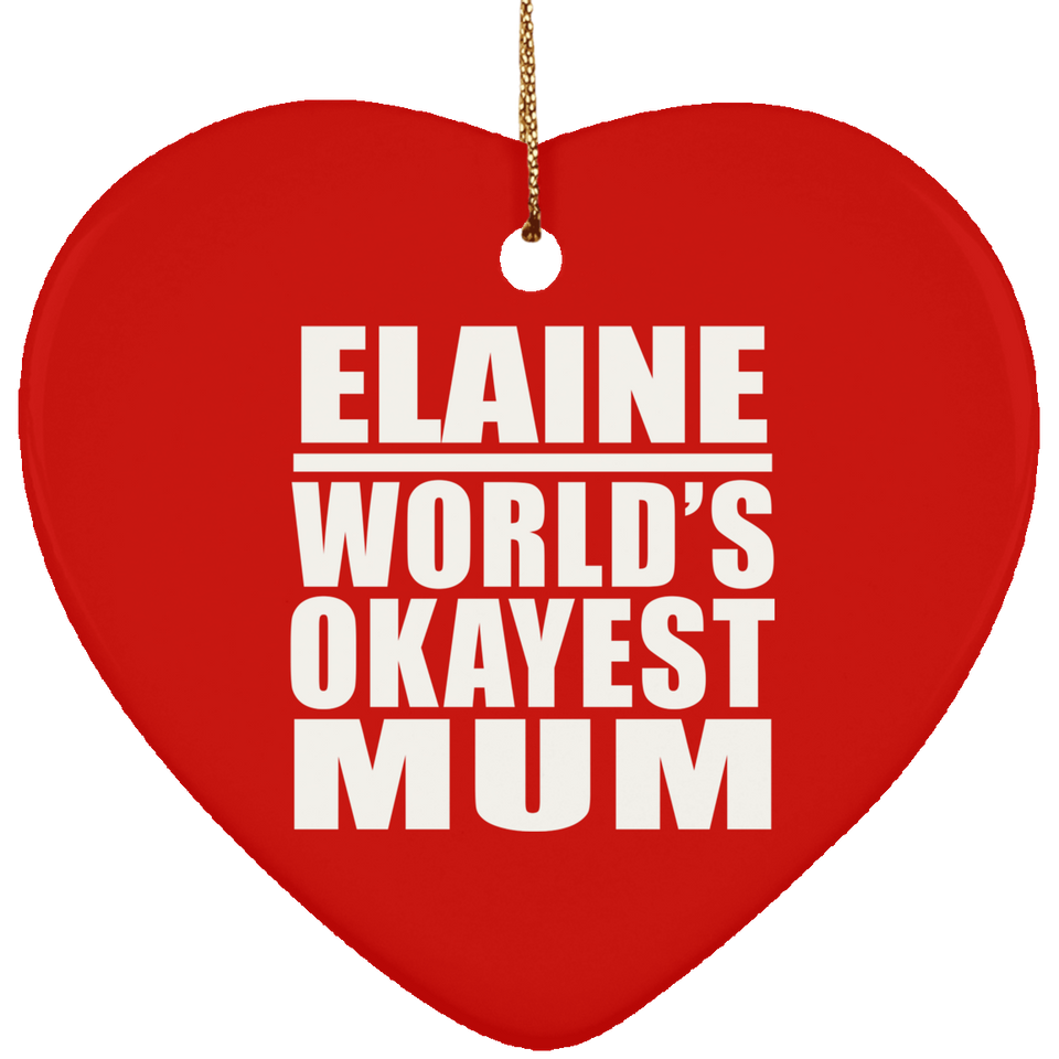 Elaine World's Okayest Mum - Heart Ornament