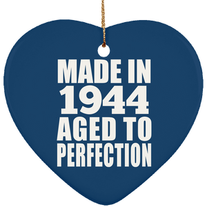 80th Birthday Made In 1944 Aged to Perfection - Heart Ornament