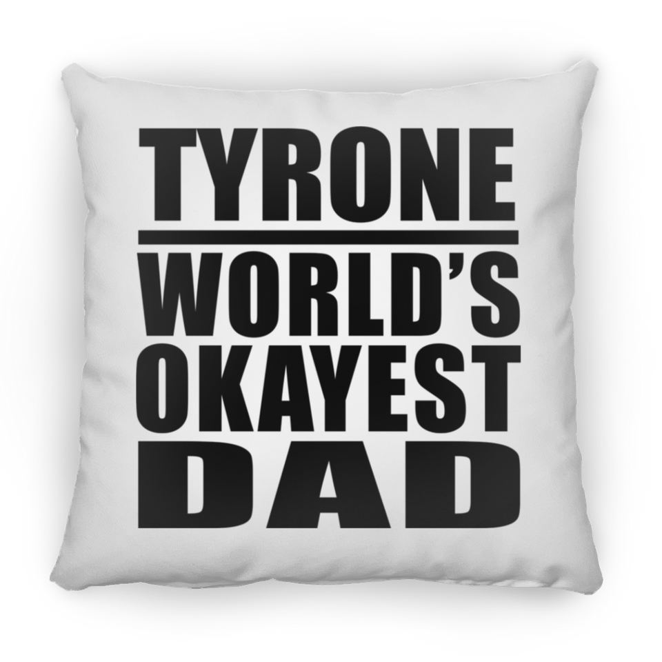 Tyrone World's Okayest Dad - Throw Pillow