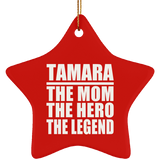 Tamara The Mom The Hero The Legend - Star Ornament