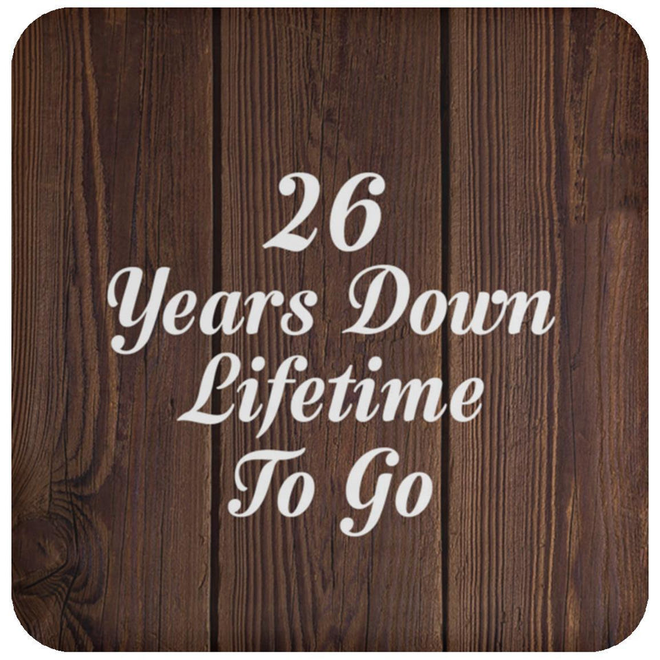 26th Anniversary 26 Years Down Lifetime To Go - Drink Coaster D