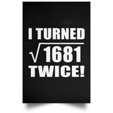 82nd Birthday I Turned Square Root of 1681 Twice - Poster Portrait
