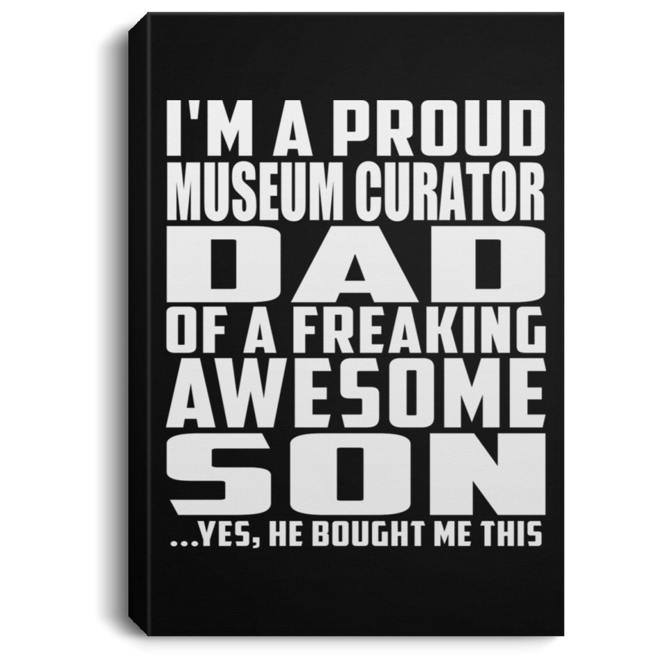 Proud Museum Curator Dad Of Awesome Son - Canvas Portrait