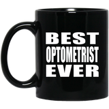 Best Optometrist Ever - 11 Oz Coffee Mug Black