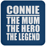 Connie The Mum The Hero The Legend - Drink Coaster