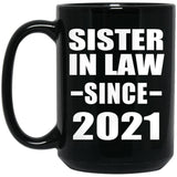 Sister In Law Since 2021 - 15oz Coffee Mug Black