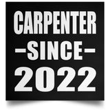 Carpenter Since 2022 - Poster Square