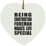 Being Construction Foreman Makes Life Special - Heart Ornament