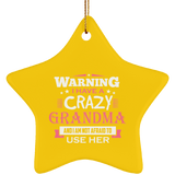 Warning I Have A Crazy Grandma & I Am Not Afraid To Use Her - Star Ornament