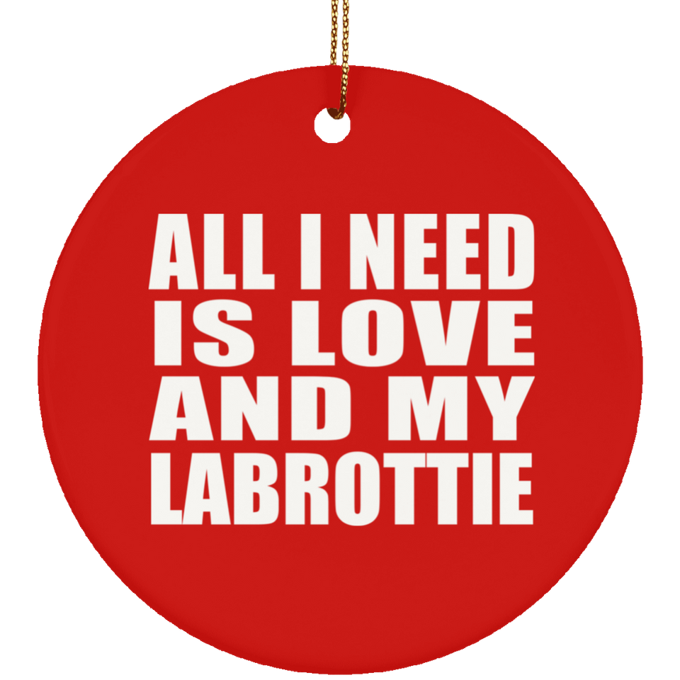 All I Need Is Love And My Labrottie - Circle Ornament