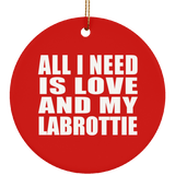 All I Need Is Love And My Labrottie - Circle Ornament
