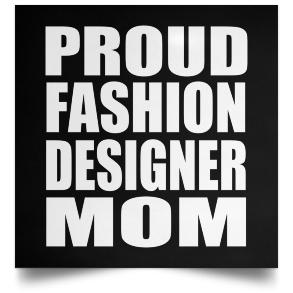 Proud Fashion Designer Mom - Poster Square
