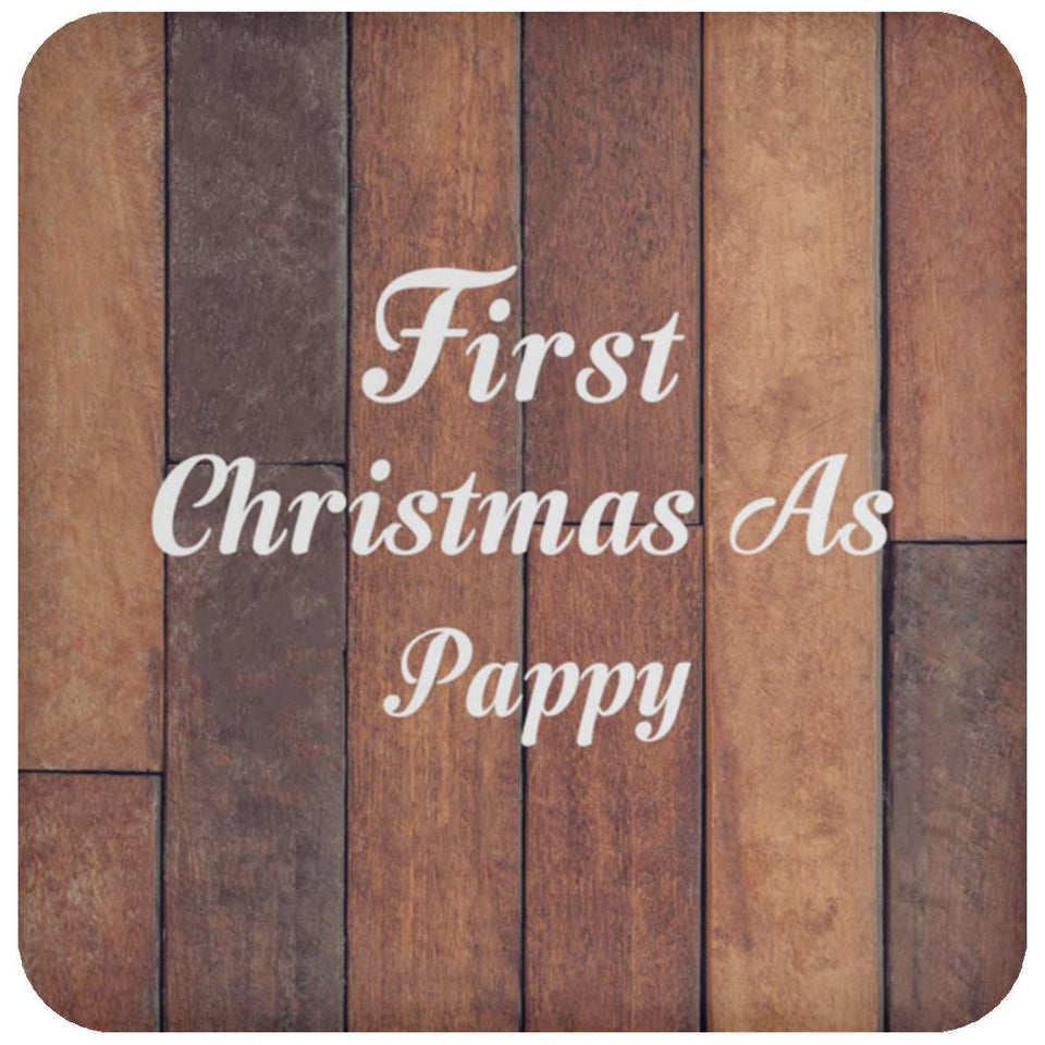 First Christmas As Pappy - Drink Coaster E