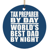 Tax Preparer By Day World's Best Dad By Night - Circle Ornament