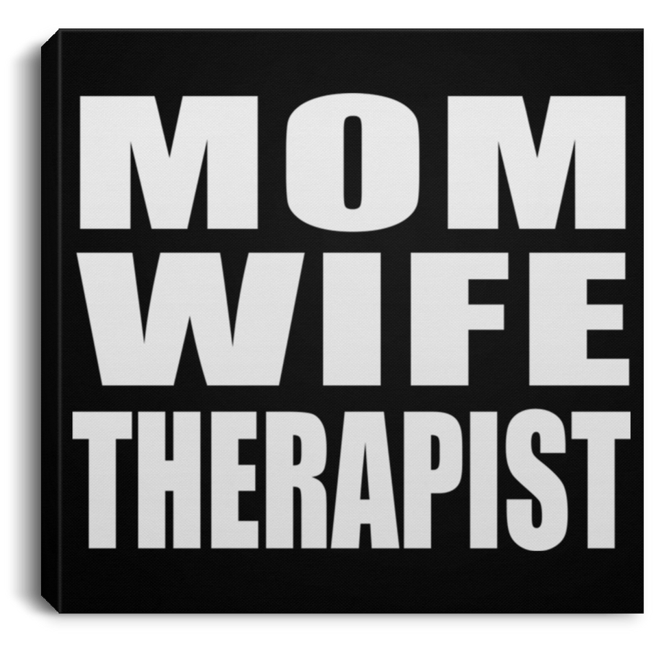 Mom Wife Therapist - Canvas Square