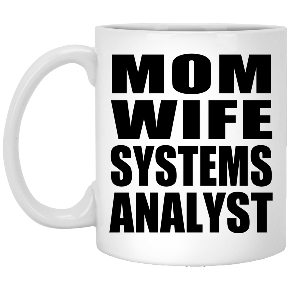 Mom Wife Systems Analyst - 11oz Coffee Mug