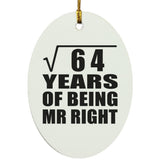 8th Anniversary Square Root of 64 Years of Being Mr Right - Oval Ornament